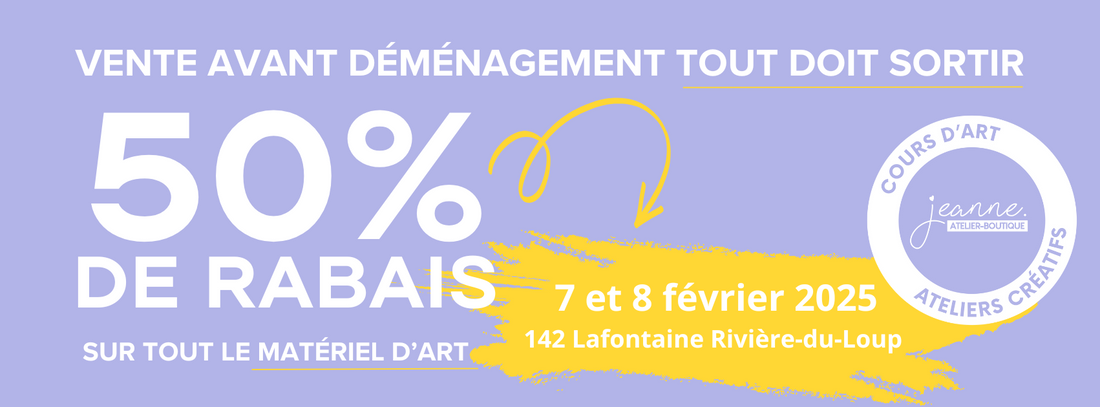 Super vente avant déménagement: 50% de rabais sur tout le matériel d'art!